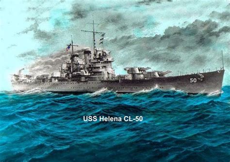 Helena (CL50) Loss In Action Kula Gulf, Solomon Islands 6 July, 1943 The Commander-in-Chief, United States Fleet and Chief of Naval Operations directs that this report be shown only to those persons to whom the report would be of value in the performance of their duties. . Cl helena